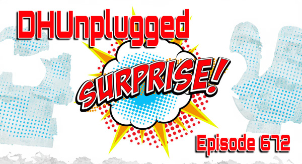 DHUnplugged #344 – Let The Games Begin